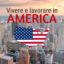 Lavorare in America: visti e consigli per andare a vivere in America