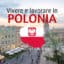 Vivere in Polonia: costo della vita, pro e contro di lavorare in Polonia