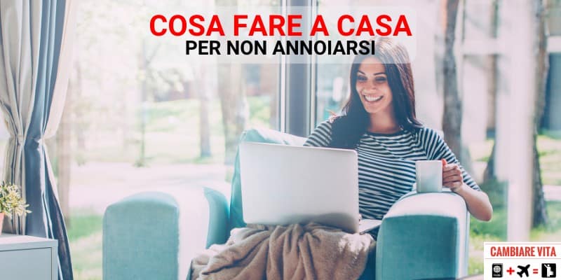 Cosa fare a casa per non annoiarsi