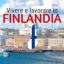 Trasferirsi, lavorare e vivere in Finlandia: costo della vita e stipendi